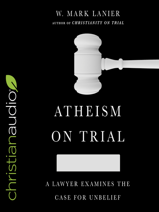 Title details for Atheism on Trial by W. Mark Lanier - Available